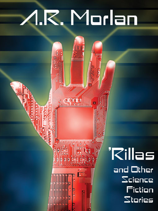Title details for Rillas and Other Science Fiction Stories by A. R. Morlan - Available